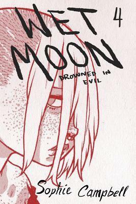 Wet Moon Book Four (New Edition): Drowned in Evil by Sophie Campbell
