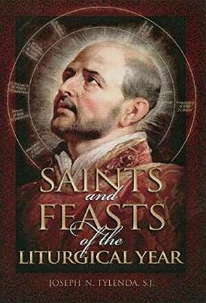 Saints and Feasts of the Liturgical Year by Joseph N. Tylenda