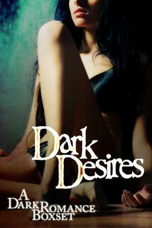 Dark Desires Box Set by P.J. Adams, Linda Barlow, Terry Towers, Terry Towers