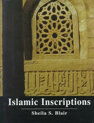 Islamic Inscriptions by Sheila S. Blair