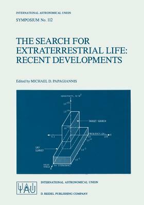 The Search for Extraterrestrial Life: Recent Developments: Proceedings of the 112th Symposium of the International Astronomical Union Held at Boston U by 