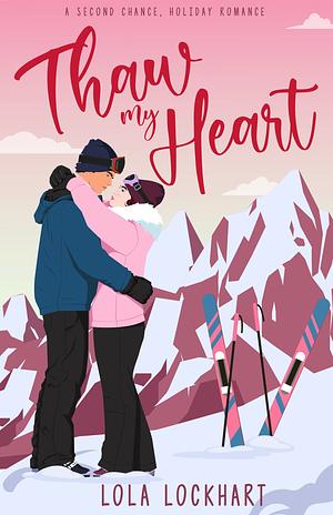 Thaw My Heart by Lola Lockhart