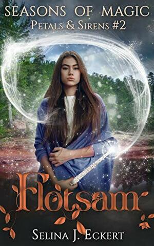 Flotsam (Seasons of Magic: Petals & Sirens) by Selina J. Eckert