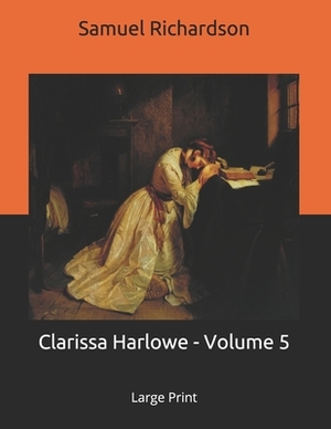 Clarissa Harlowe - Volume 5 by Samuel Richardson