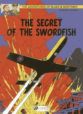 The Secret of the Swordfish, Part 1: The Incredible Chase: The Adventures of Blake and Mortimer Volume 15 by Jerome Saincantin, Edgar P. Jacobs