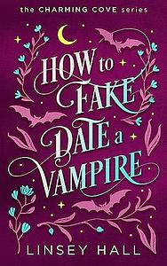 How to Fake-Date a Vampire  by Linsey Hall