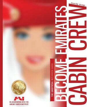 Become Emirates Cabin Crew: The Unofficial Jump Start Guide by Lauren Miller