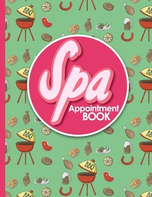 Spa Appointment Book: 2 Columns Appointment Desk Book, Appointment Scheduler, Daily Appointment Scheduler, Cute BBQ Cover by Moito Publishing