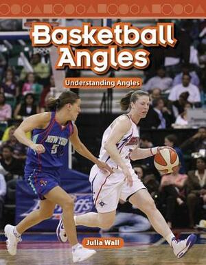 Basketball Angles by Julia Wall