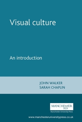 Visual Culture: An Introduction by John Walker, Sarah Chaplin
