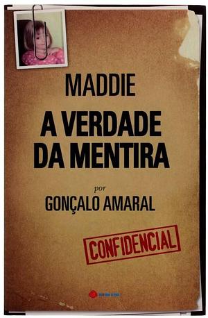 Maddie - A Verdade da Mentira by Gonçalo Amaral