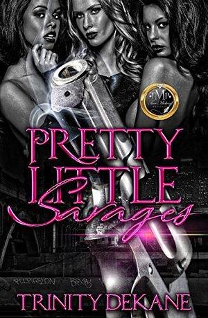 Pretty Little Savages by Trinity Dekane, Trinity Dekane