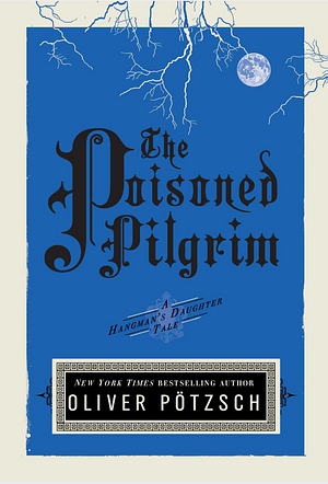 The Poisoned Pilgrim by Oliver Pötzsch