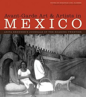 Avant-Garde Art & Artists in Mexico, 2-Volume Set: Anita Brenner's Journals of the Roaring Twenties by Anita Brenner