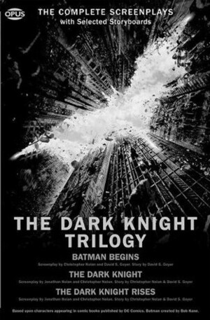 The Dark Knight Trilogy: The Complete Screenplays with Storyboards by David S. Goyer, Jonathan Nolan, Christopher J. Nolan