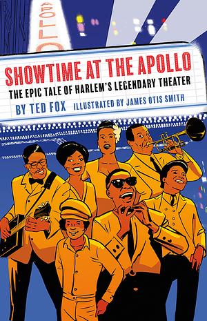 Showtime at the Apollo: The Epic Tale of Harlem’s Legendary Theater by Ted Fox