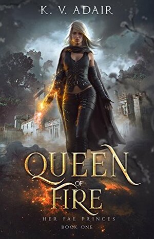 Queen of Fire by K.V. Adair