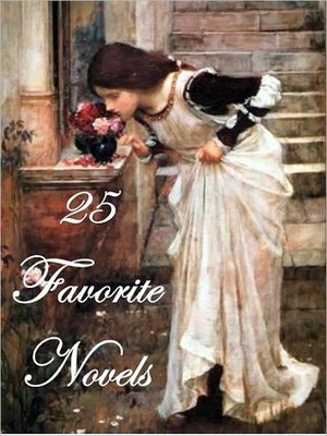 25 Favorite Novels by Elizabeth Gaskell, L.M. Montgomery, Jack London, Frances Hodgson Burnett, Eleanor H. Porter, Willa Cather, Louisa May Alcott, Thomas Hardy, Emily Brontë, Nathaniel Hawthorne, Charlotte Brontë, D. H. Lawrence, Baroness Orczy, Jane Austen