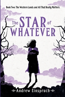 The Star of Whatever by Andrew Einspruch