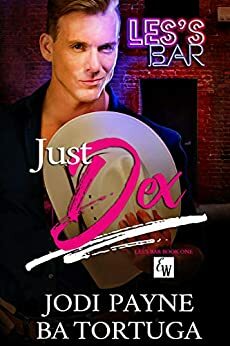 Just Dex by Jodi Payne, B.A. Tortuga