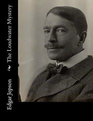 The Loudwater Mystery by Edgar Jepson