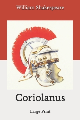 Coriolanus: Large Print by William Shakespeare