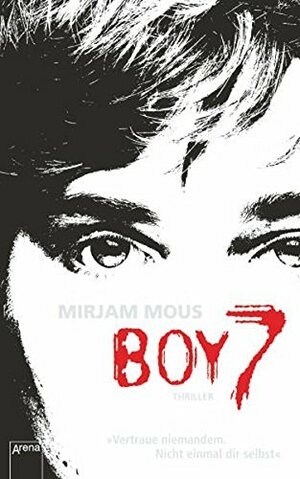 Boy 7: Vertraue niemandem. Nicht einmal dir selbst. by Mirjam Mous, Verena Kiefer