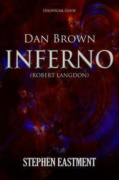 Dan Brown Inferno (Robert Langdon) Unofficial Guide by Stephen Eastment, Stephen Harvard