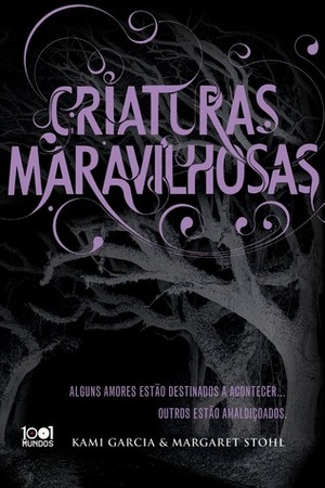 Criaturas Maravilhosas by Kami Garcia, Margaret Stohl