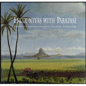 Encounters with Paradise: Views of Hawaii and Its People, 1778-1941 by David W. Forbes