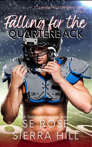 Falling For The Quarterback by S. E. Rose, Sierra Hill