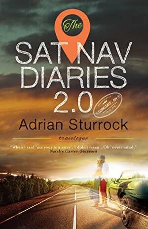 The Sat Nav Diaries 2.0 by Adrian Sturrock
