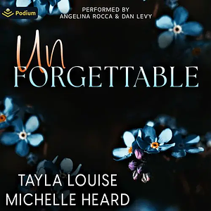 Unforgettable by Michelle Heard, Tayla Louise