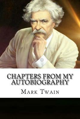 Chapters from My Autobiography by Mark Twain