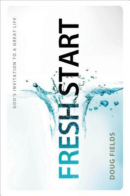 Fresh Start: God's Invitation to a Great Life by Doug Fields