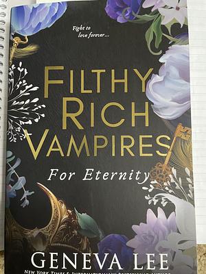 Filthy Rich Vampires: For Eternity by Geneva Lee