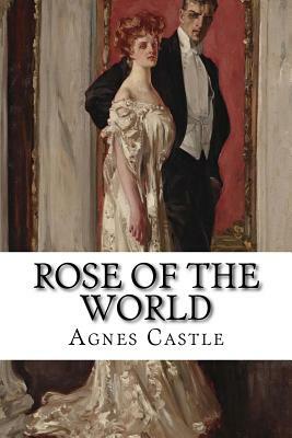 Rose of the World by Agnes Castle, Egerton Castle
