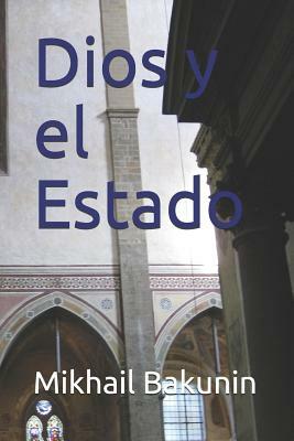 Dios y el Estado by Mikhail Bakunin, Rafael Arturo Herrera