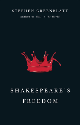 Shakespeare's Freedom by Stephen Greenblatt