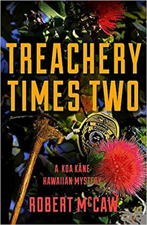 Treachery Times Two by Robert McCaw