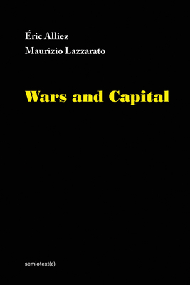 Wars and Capital by Maurizio Lazzarato, Eric Alliez