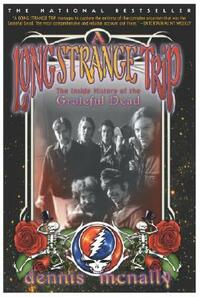 A Long Strange Trip: The Inside History of the Grateful Dead by Dennis McNally