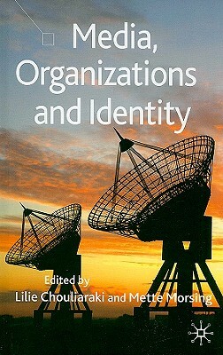 Media, Organizations and Identity by Lilie Chouliaraki