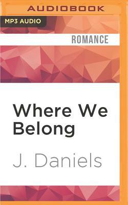 Where We Belong by J. Daniels