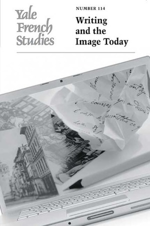 Yale French Studies, Number 114: Writing and the Image Today by Jan Baetens, Ari J. Blatt