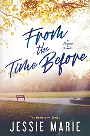 From the Time Before by Jessie Marie