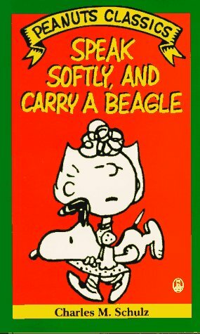 Speak Softly, and Carry a Beagle by Charles M. Schulz