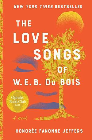 The Love Songs of W.E.B. Du Bois: An Oprah's Book Club Novel by Honoree Fanonne Jeffers