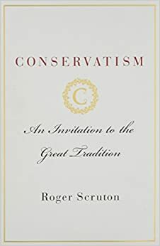 Conservadorismo: Um convite à grande tradição by Roger Scruton