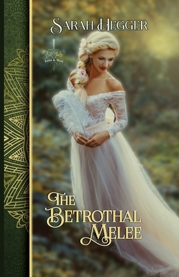 The Betrothal Melee by Sarah Hegger